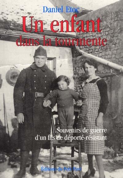 Un enfant dans la tourmente : souvenir de guerre d'un fils de déporté-résistant