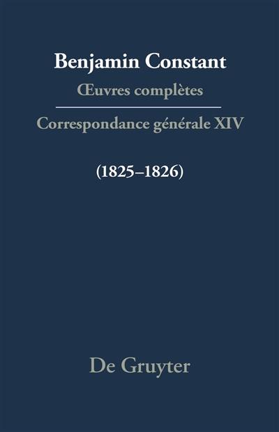 Oeuvres complètes. Correspondance générale. Vol. 14. 1825-1826