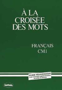 A la croisée des mots, CM1 : guide pédagogique