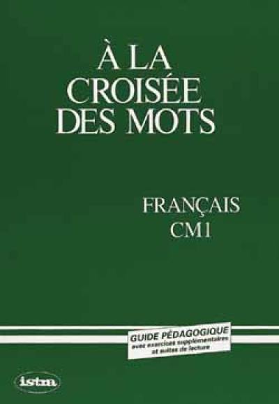 A la croisée des mots, CM1 : guide pédagogique