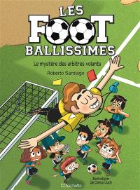 Les Footballissimes. Vol. 1. Le mystère des arbitres volants