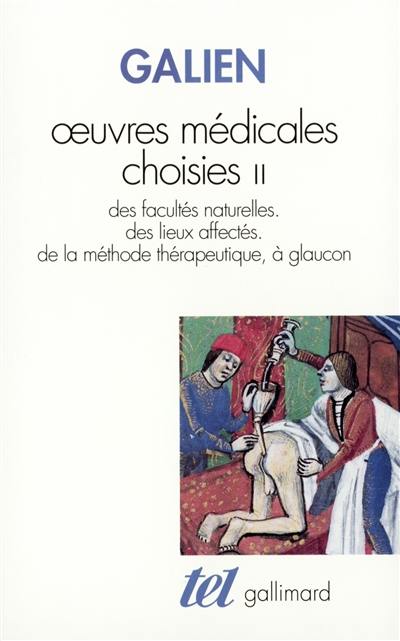 Oeuvres médicales choisies. Vol. 2. Des facultés naturelles, des lieux affectés, de la méthode thérapeutique à glançon