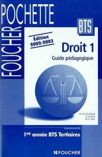 Droit. Vol. 1. Guide pédagogique : 1re année BTS Tertiaires