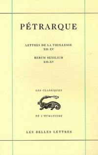 Lettres de la vieillesse. Vol. 4. Livres XII-XV. Libri XII-XV. Rerum senilium. Vol. 4. Livres XII-XV. Libri XII-XV