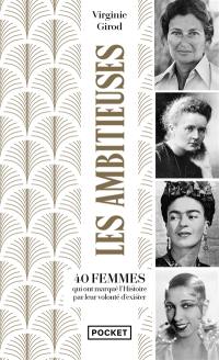 Les ambitieuses : 40 femmes qui ont marqué l'histoire par leur volonté d'exister