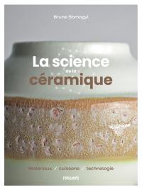 La science de la céramique : matériaux, cuissons, technologie