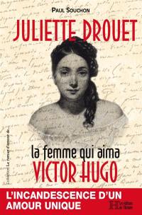 Juliette Drouet : la femme qui aima Victor Hugo