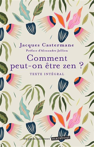 Comment peut-on être zen ? : texte intégral