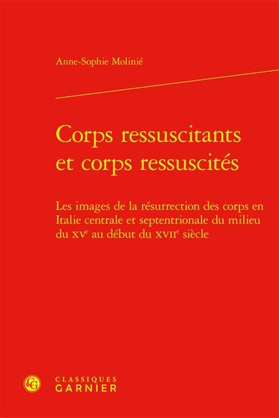 Corps ressuscitants et corps ressuscités : les images de la résurrection des corps en Italie centrale et septentrionale du milieu du XVe au début XVIIe siècle