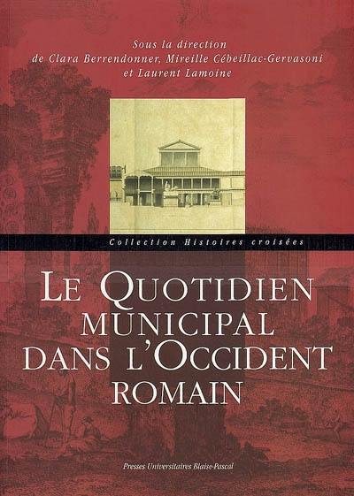 Le quotidien municipal dans l'Occident romain