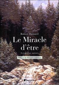 Le miracle d'être : science et nature