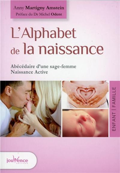 L'alphabet de la naissance : abécédaire d’une sage-femme Naissance active