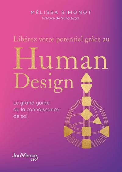 Libérez votre potentiel grâce au human design : le grand guide de la connaissance de soi