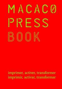 Macaco Press book : imprimer, activer, transformer. Macaco Press book : imprimir, activar, transformar