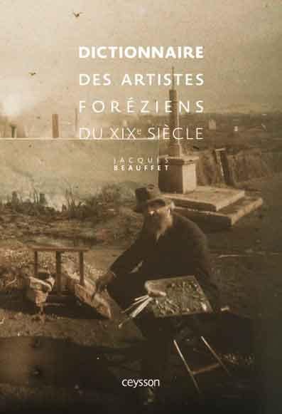 Dictionnaire des artistes foréziens du XIXe siècle