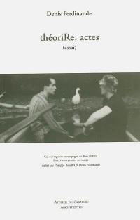 Théorire, actes : essai. L'oie Dolly : l'allitération & autres contes d'effets, affects