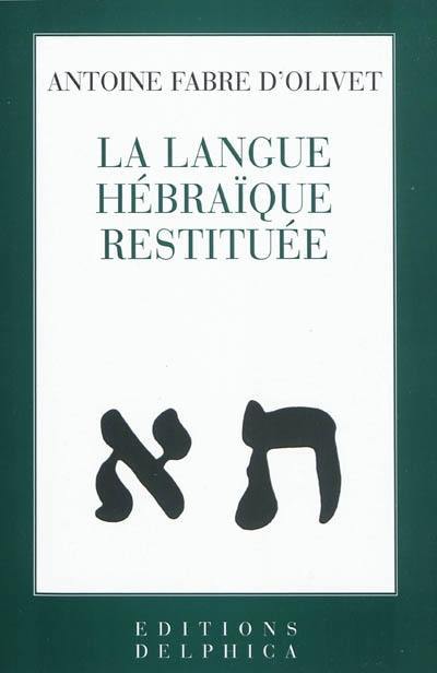 La langue hébraïque restituée. Théodoxie universelle : transcription, prologue et mot de la fin de Camille Lapointe