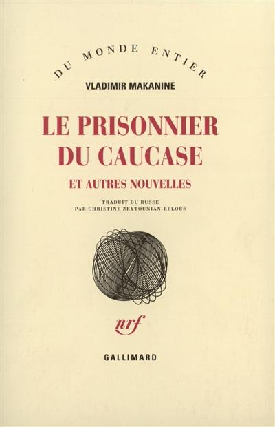 Le prisonnier du Caucase : et autres nouvelles