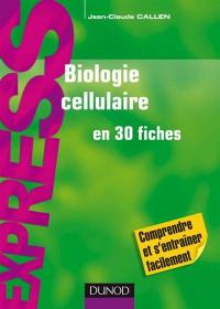 Biologie cellulaire en 30 fiches