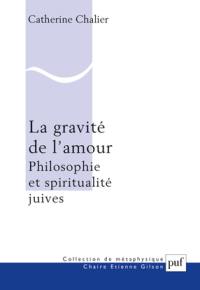 La gravité de l'amour : philosophie et spiritualité juives