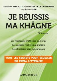 Je réussis ma khâgne : tous les secrets pour exceller en prépa littéraire