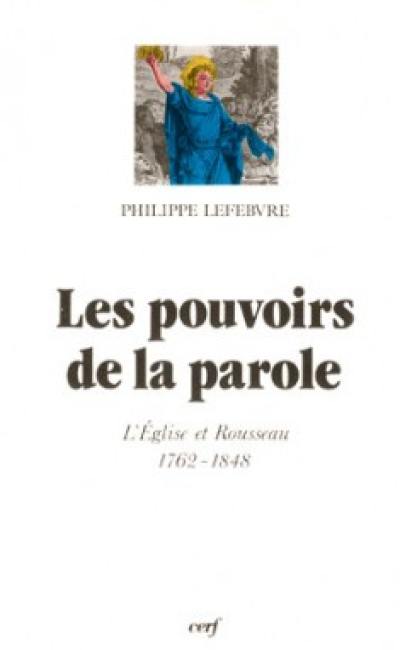 Les Pouvoirs de la parole : l'Eglise et Rousseau, 1762-1848