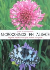 Microcosmos en Alsace : regards inédits sur le petit monde d'un jardin