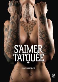 S'aimer tatouée : témoignages à fleur de peau