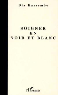 Soigner en noir et blanc