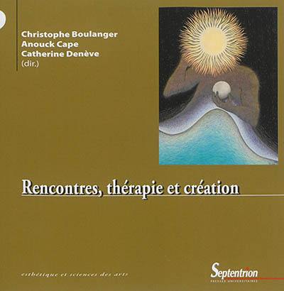 Rencontres, thérapie et création