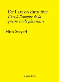 De l'art en duty free : l'art à l'époque de la guerre civile planétaire