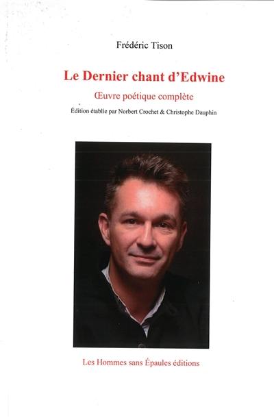 Le Dernier chant d’Edwine, Œuvre poétique complète Le Dernier chant d’Edwine, Œuvre poétique complète