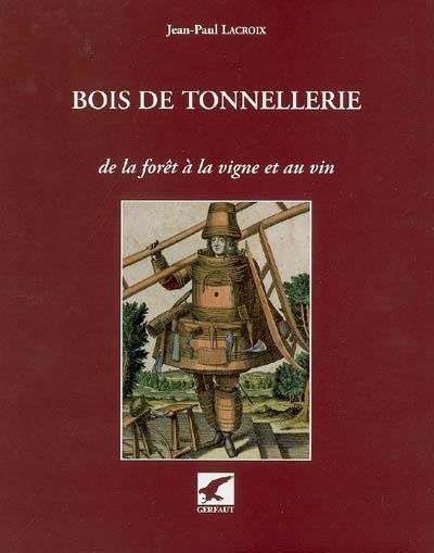 Bois de tonnellerie : de la forêt, à la vigne et au vin