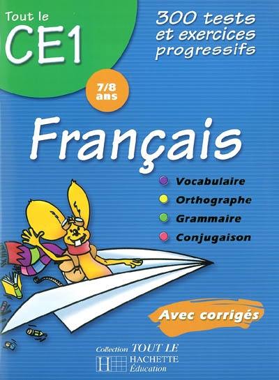 Français CE1, 7-8 ans : 300 tests et exercices progressifs avec corrigés