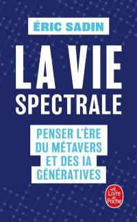 La vie spectrale : penser l'ère du métavers et des IA génératives