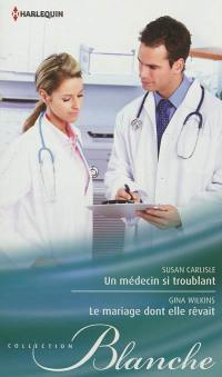 Un médecin si troublant. Le mariage dont elle rêvait