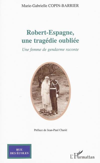 Robert-Espagne : une tragédie oubliée : une femme de gendarme raconte