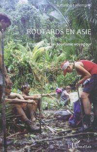 Routards en Asie : ethnologie d'un tourisme voyageur