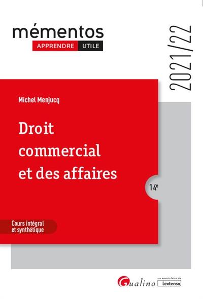 Droit commercial et des affaires : cours intégral et synthétique : 2021-2022