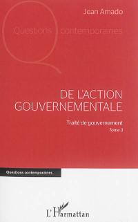 Traité de gouvernement. Vol. 3. De l'action gouvernementale