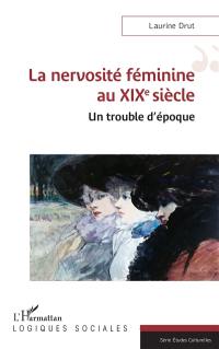 La nervosité féminine au XIXe siècle : un trouble d'époque