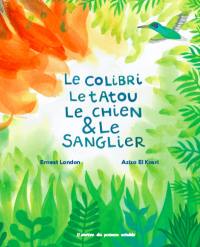 Le colibri, le tatou, le chien & le sanglier