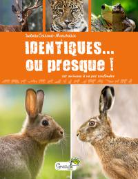 Identiques... ou presque ! : ces animaux à ne pas confondre