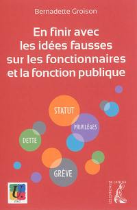 En finir avec les idées fausses sur les fonctionnaires et la fonction publique