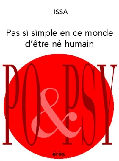 Pas simple en ce monde d'être né humain : haïkus