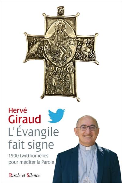 L'Evangile fait signe : 1.500 twitthomélies pour méditer la parole