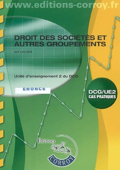 Droit des sociétés et autres groupements : unité d'enseignement 2 du DCG : énoncé, cas pratiques