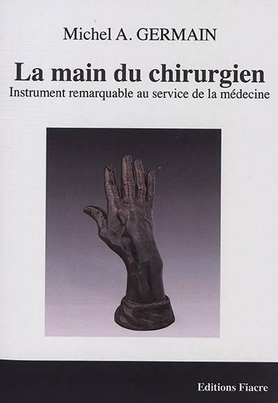 La main du chirurgien : instrument remarquable au service de la médecine