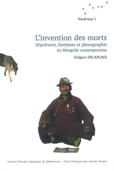 L'invention des morts : sépultures, fantômes et photographie en Mongolie contemporaine