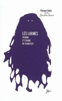 Les larmes : trauma et éthique du transfert